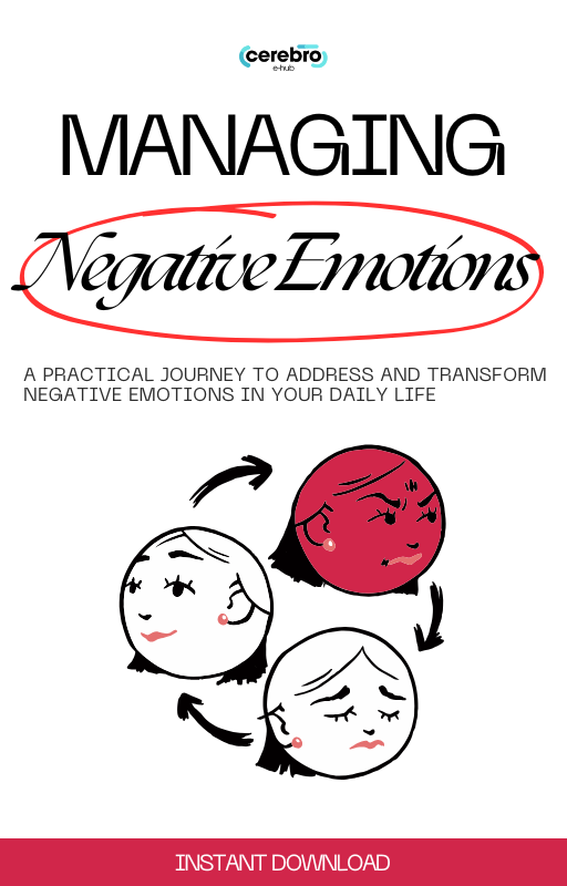 Managing Negative Emotions - A Practical Journey to Address and Transform Negative Emotions in Your Daily Life